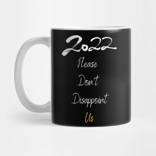 2022 Please Don't Desappoint Us Mug